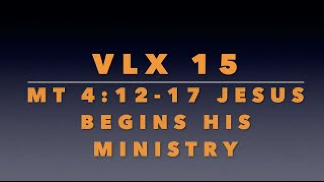 ⁣VLX 15: Mt 4:12-17
