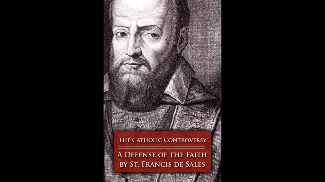 St Francis de Sales: The Controversies