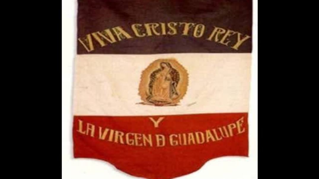 ¡Viva Cristo Rey! The Cristeros and the Martyrs