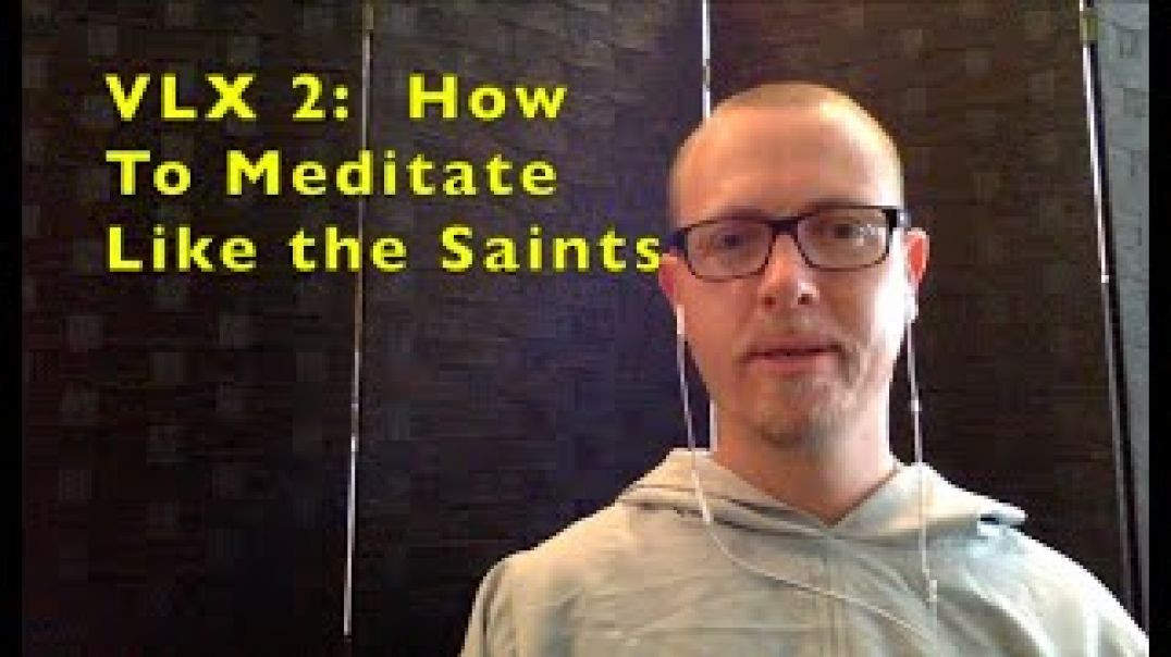 ⁣VLX 2: How to meditate like the saints