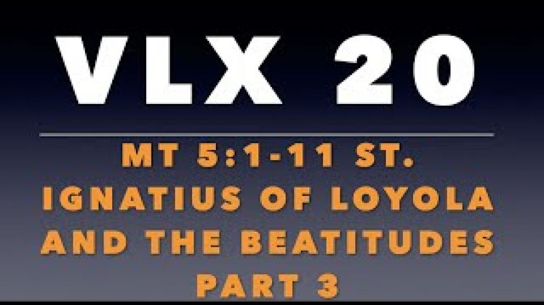 ⁣VLX 20:  Mt 5:1-11: St. Ignatius and The Beatitudes Part 3