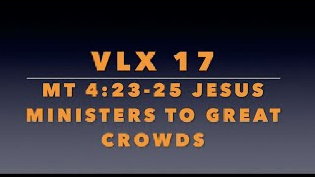 ⁣VLX 17: Mt 4:23-25