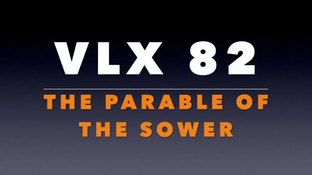⁣VLX 82_ The Parable of the Sower