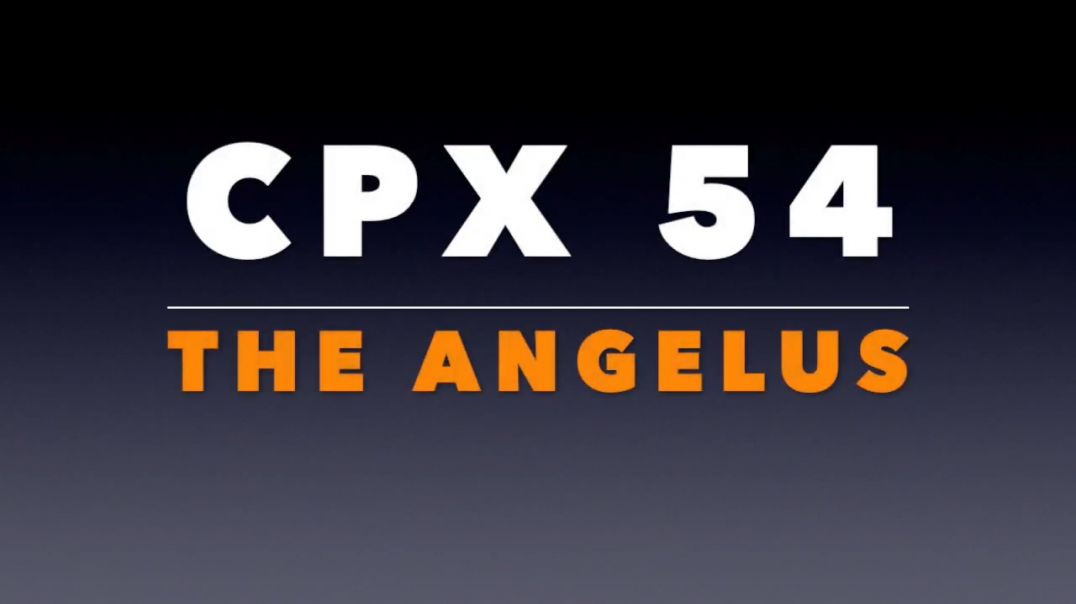 ⁣CPX 54: The Angelus