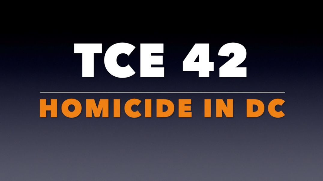 TCE 42: Homicide in DC