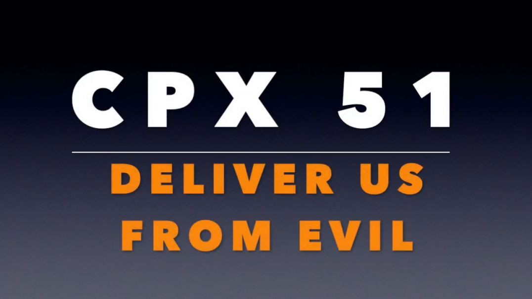 CPX 51: Deliver Us From Evil