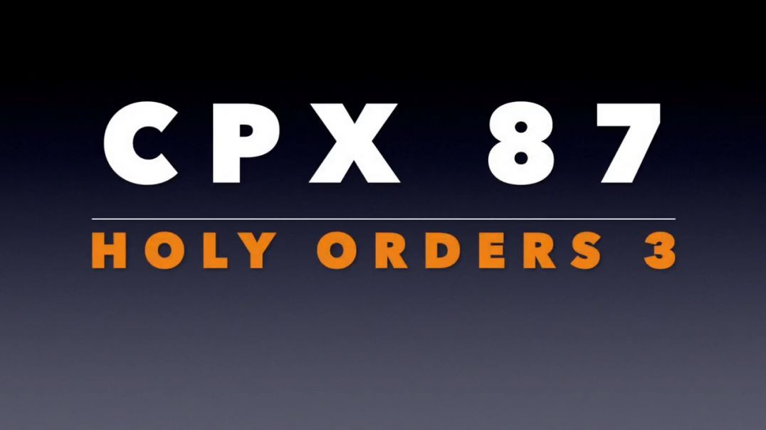 CPX 87_ Holy Orders 3