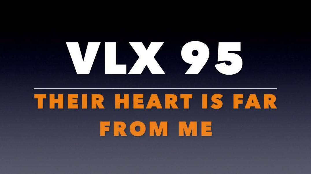 VLX 95_ Their Heart is Far From Me