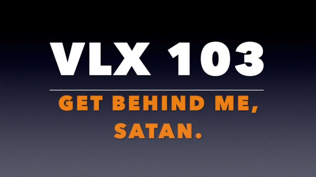 ⁣VLX 103_ Get Behind Me, Satan.