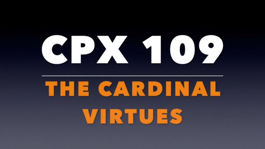 CPX 109_ The Cardinal Virtues
