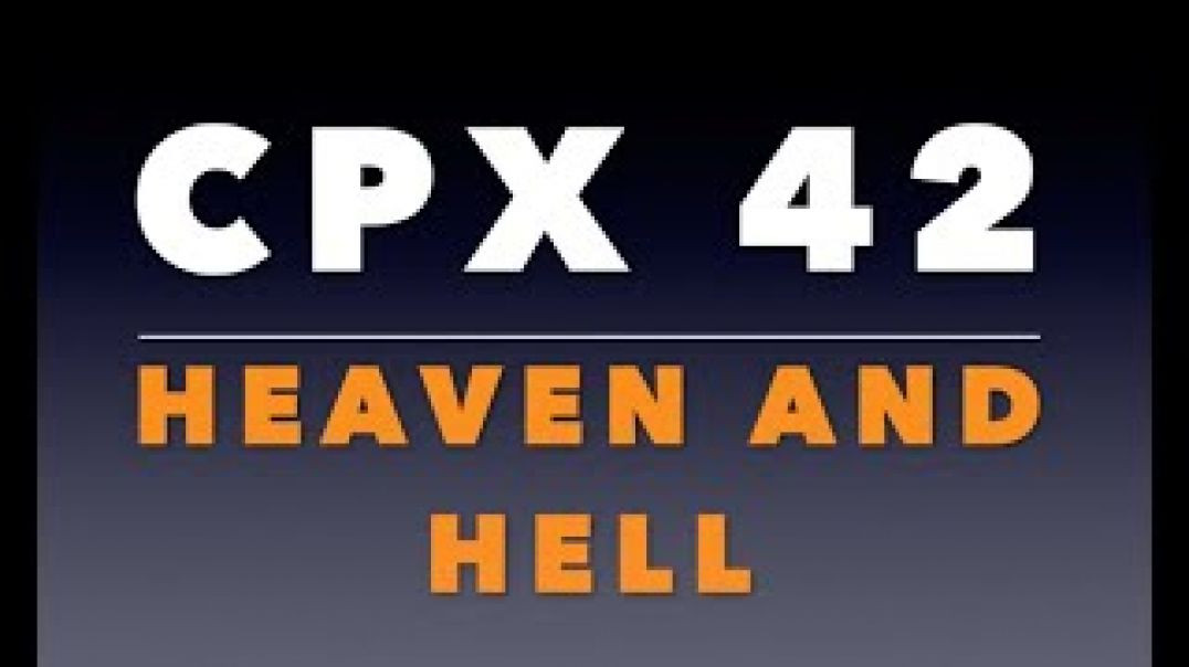 CPX 42: Heaven and Hell
