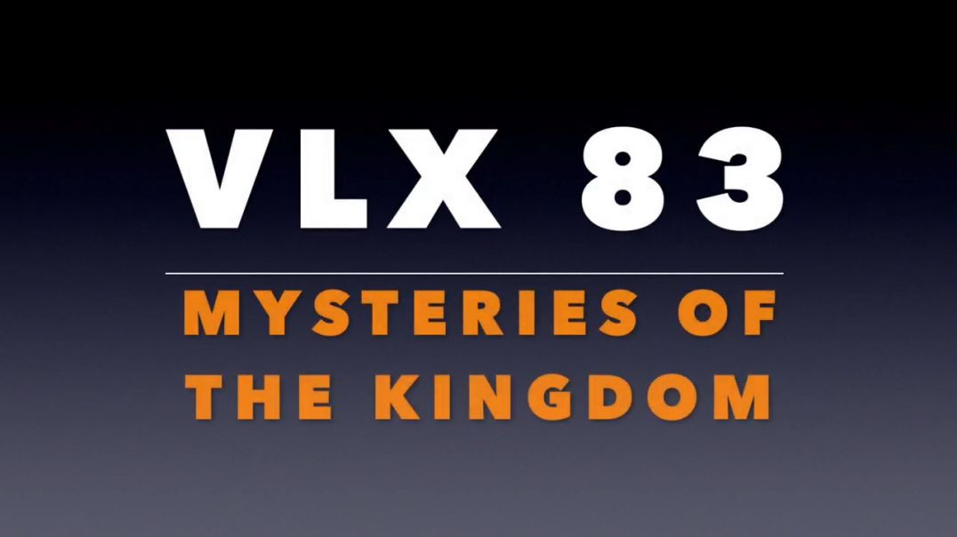 ⁣VLX 83_ Mysteries of the Kingdom