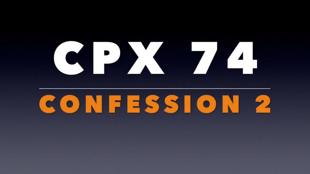 CPX 74_ Confession 2