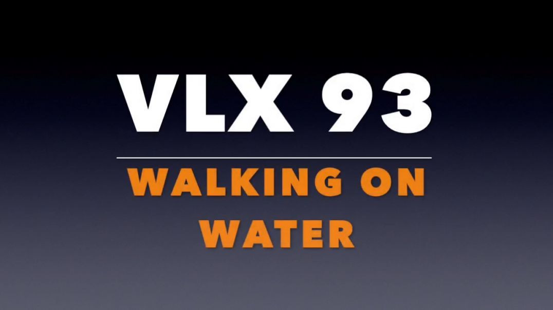 ⁣VLX 93_ Walking on Water