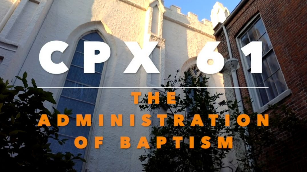 CPX 61_ The Administration of Baptism