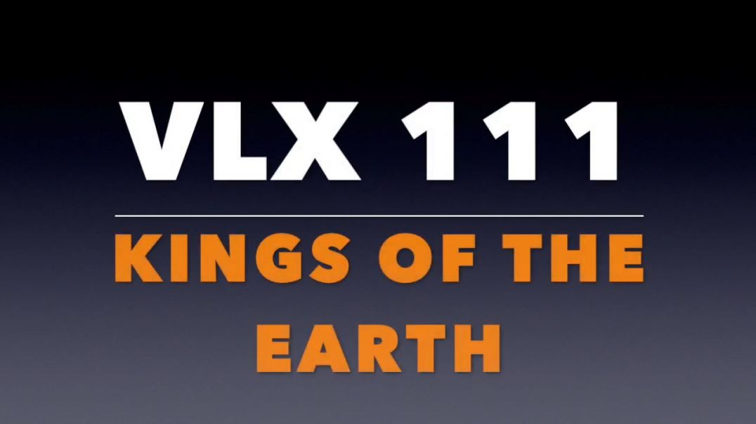 ⁣VLX 111_ Kings of the Earth