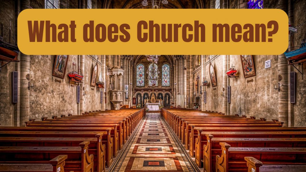 What Does "Church" Mean?