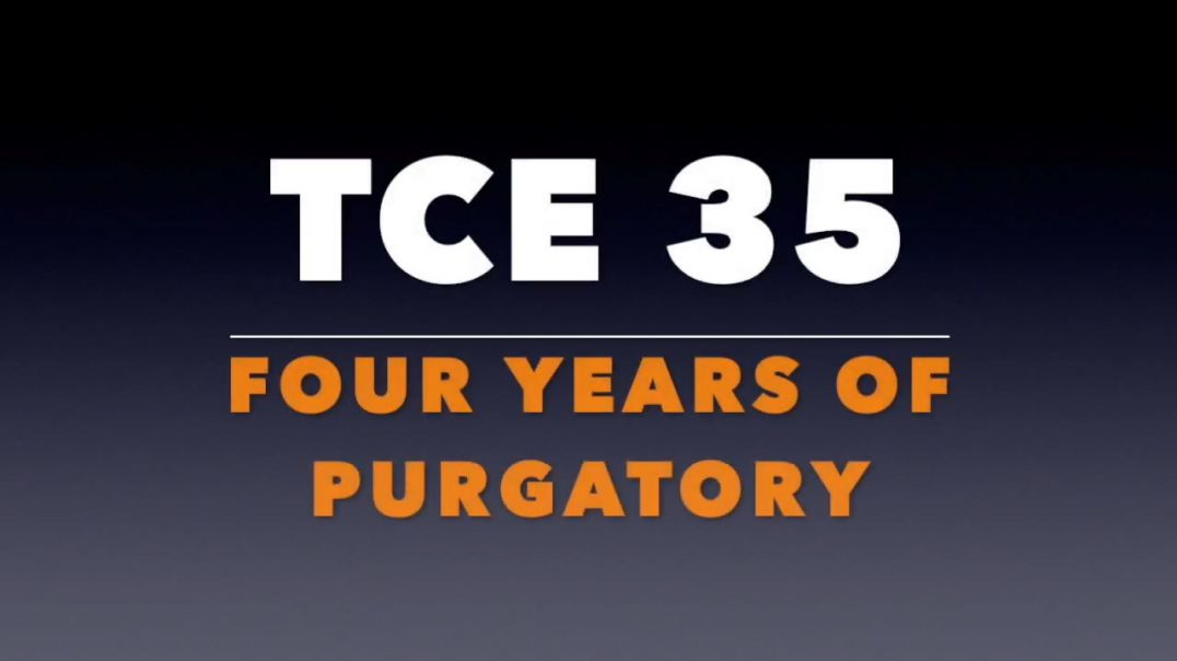 ⁣TCE 35_ Four Years of Purgatory (updated)