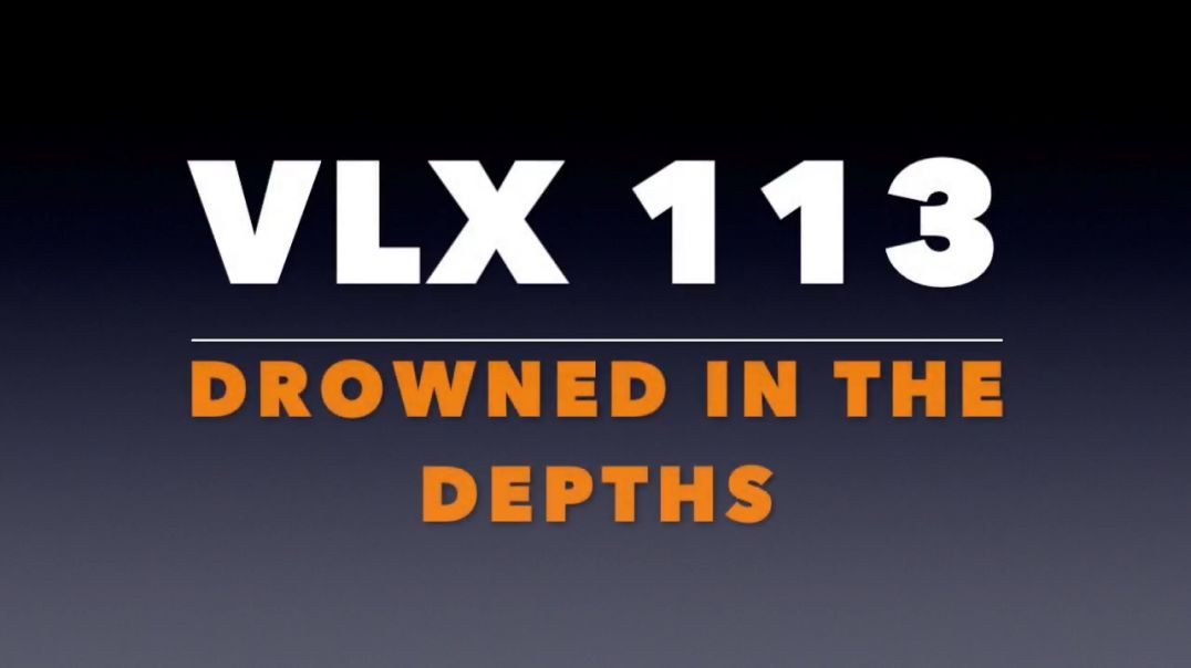 VLX 113_ Drowned in the Depths