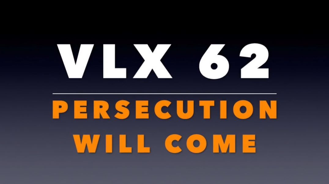⁣VLX 62_ Persecution Will Come