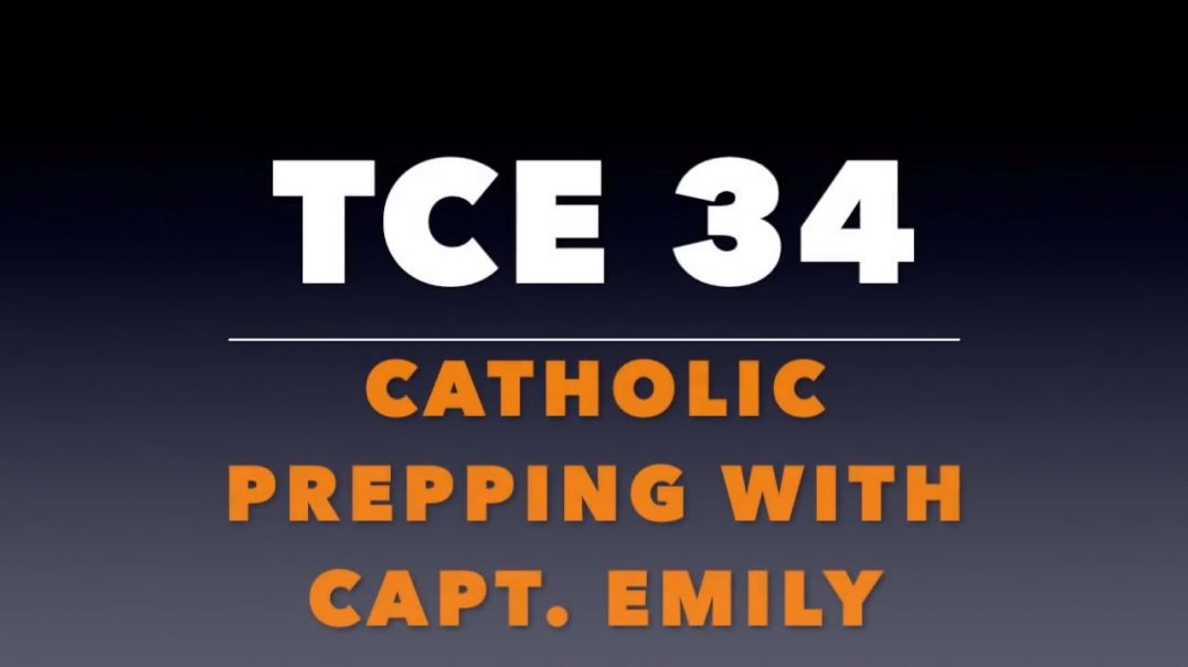⁣TCE 34_  Catholic Prepping with Capt. Emily