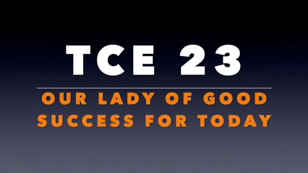 TCE 23_  Our Lady of Good Success for Today