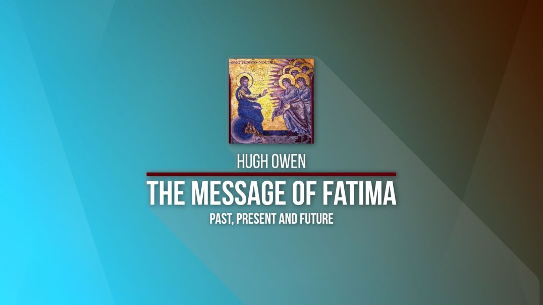 2020 Kolbe Center Conference: 23 Hugh Owen - The Message of Fatima