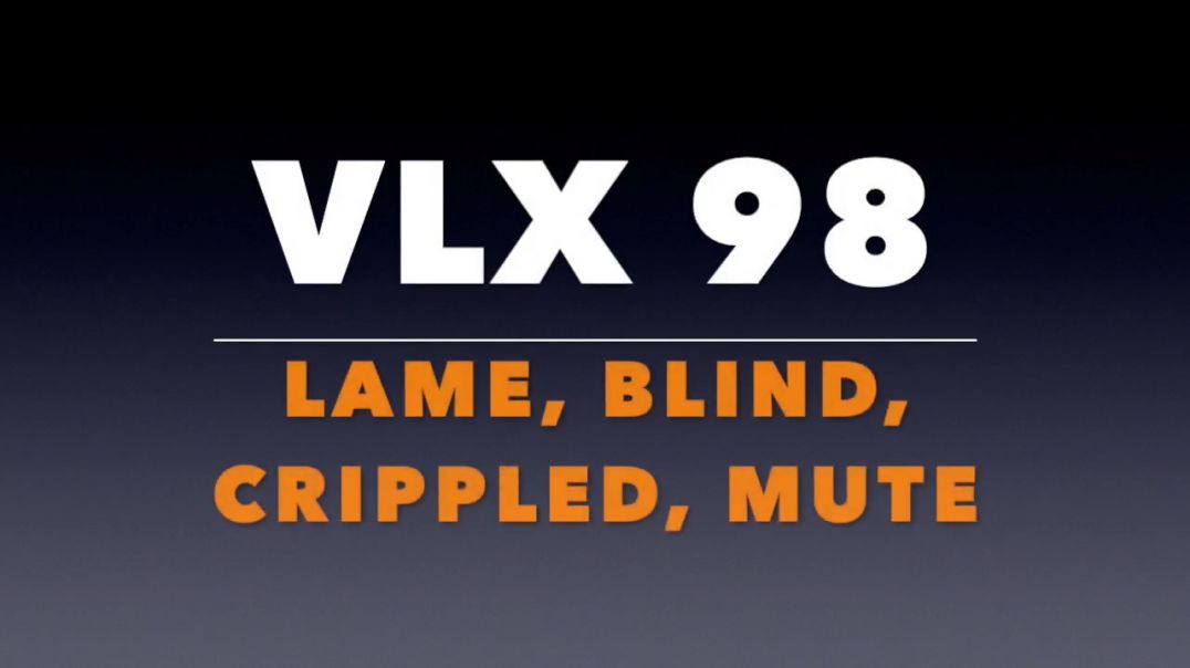 VLX 98_ Lame, Blind, Crippled, Mute