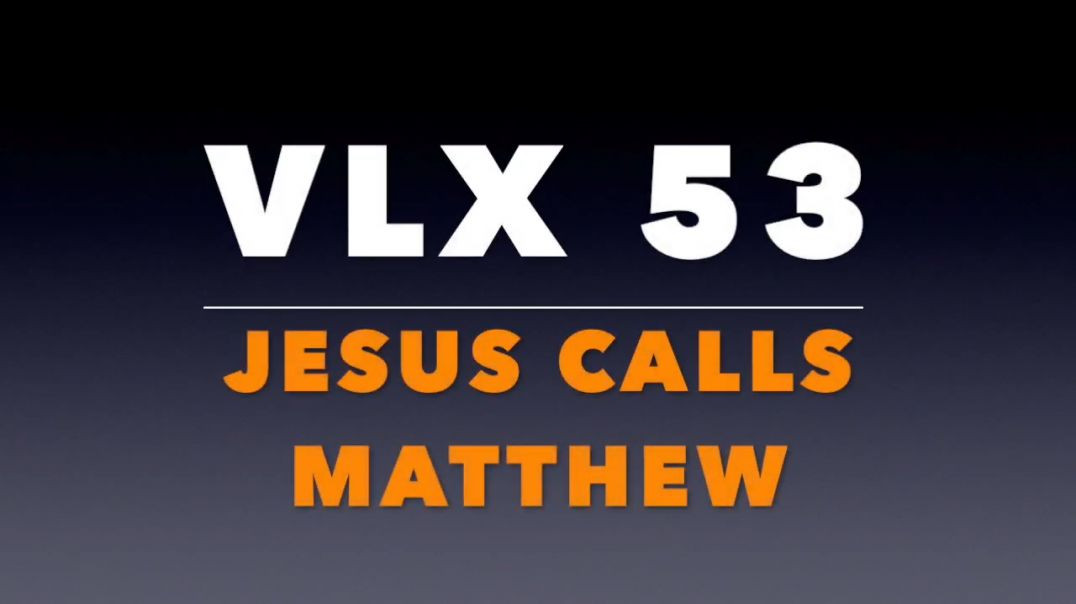 ⁣VLX 53: Jesus Calls Matthew