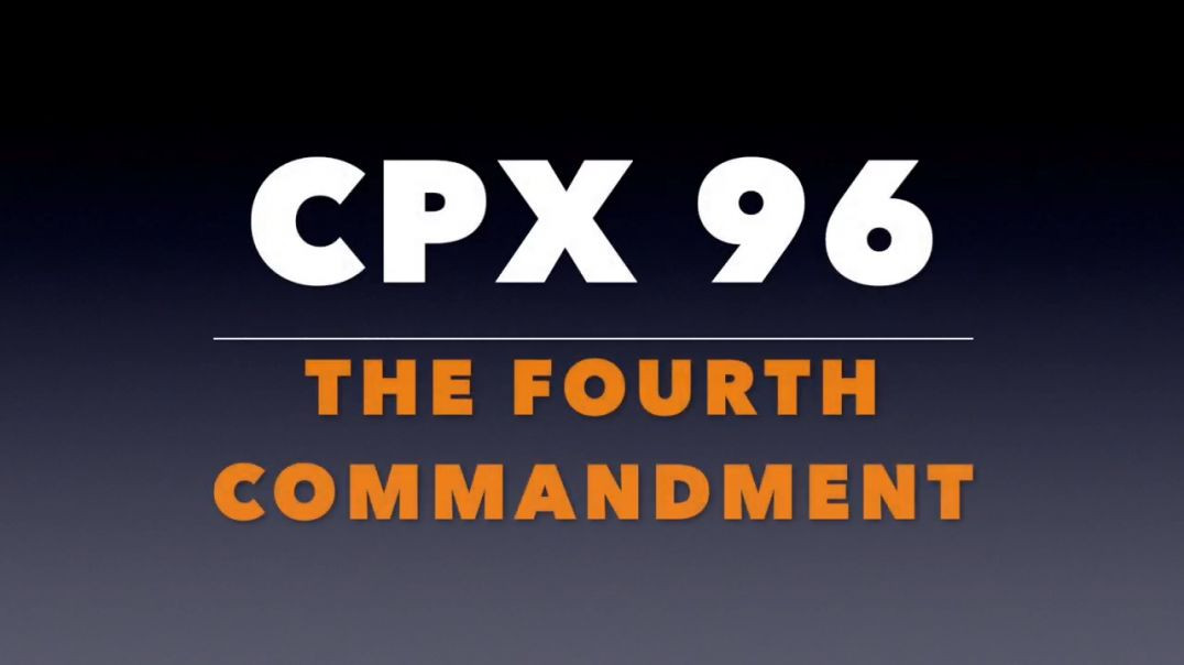 ⁣CPX 96_ The Fourth Commandment