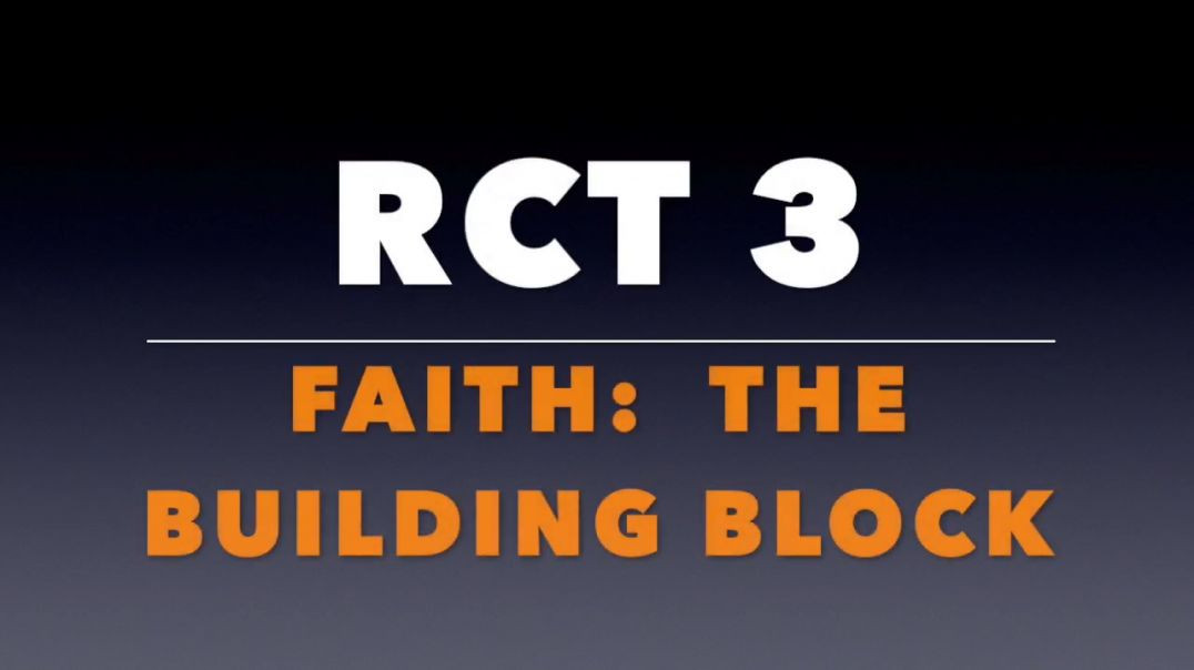 RCT 3: Faith: The Building Block