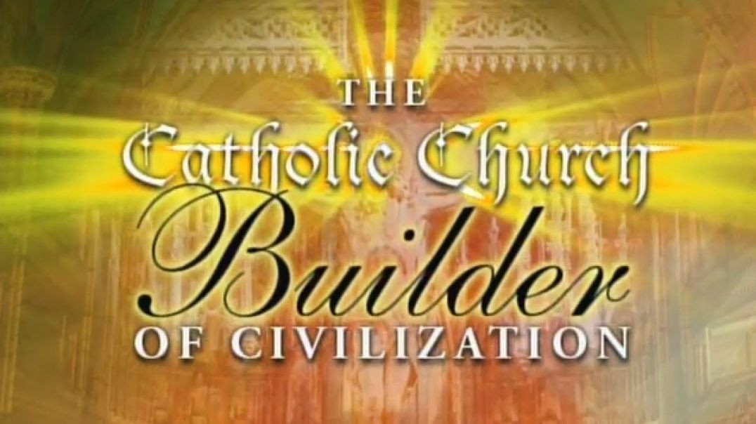 The Catholic Church - Builder of Civilization: Episode 1: Introduction ~ Dr. Thomas Woods