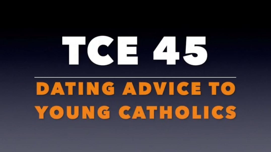 ⁣TCE 45_  Dating Advice to Young Catholics