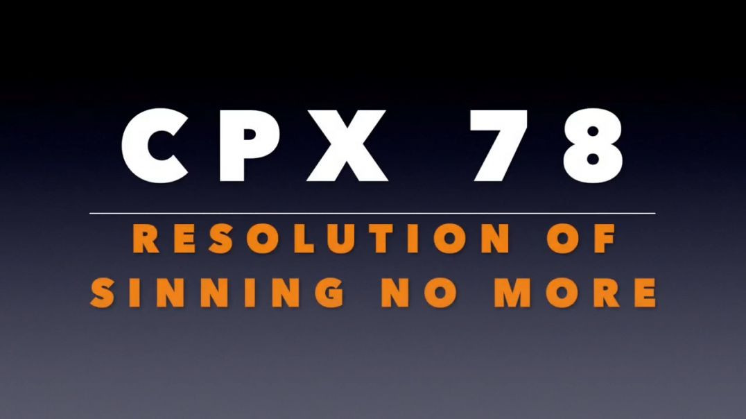 ⁣CPX 78_ Resolution of Sinning No More