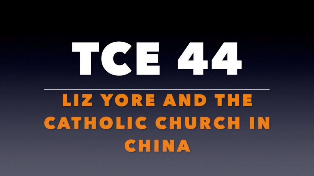TCE 44_Liz Yore and the Catholic Church in China