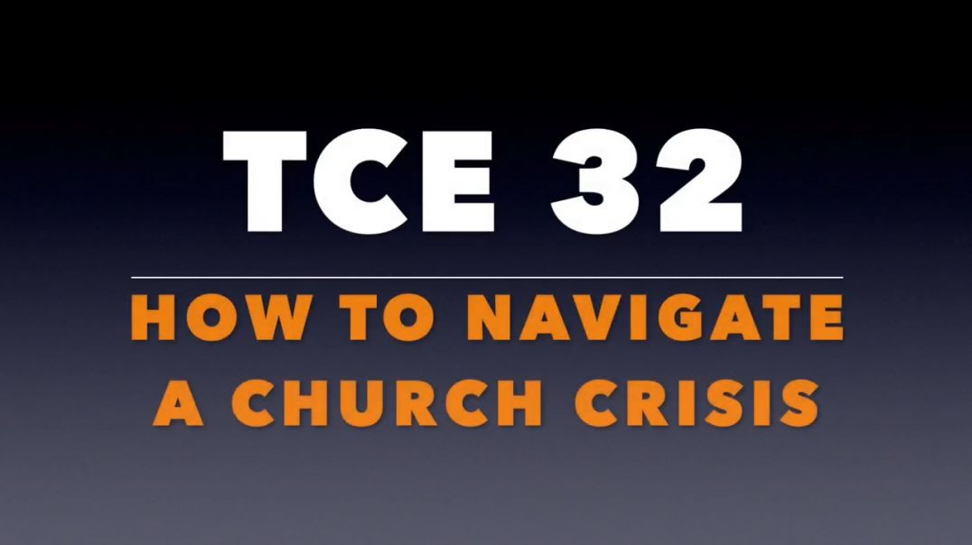 TCE 32_  How to Navigate a Church Crisis
