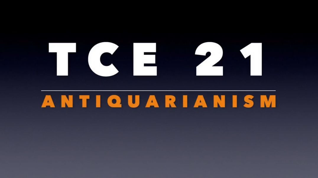 TCE 21_  Antiquarianism
