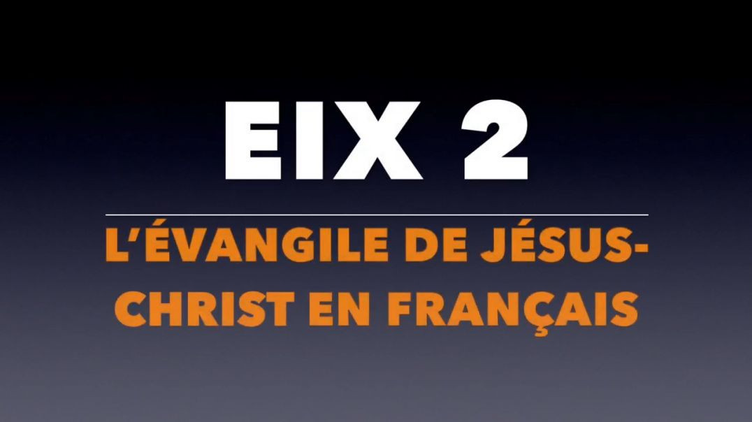 EIX 2_ L’Évangile de Jésus-Christ en français (Gospel in French)