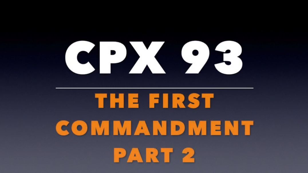 ⁣CPX 93_ The First Commandment (Part 2)