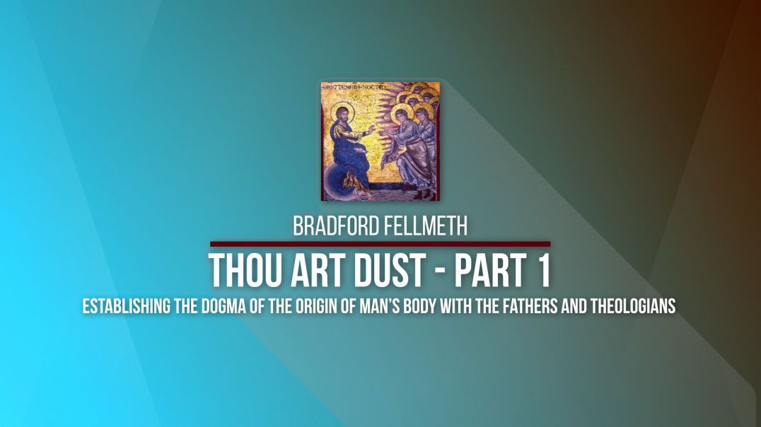 2020 Kolbe Center Conference: 07 Bradford Fellmeth - Thou Art Dust - Part 1