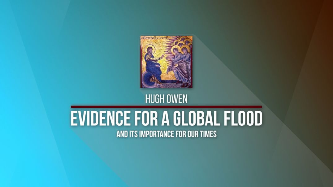 2020 Kolbe Center Conference: 14 Hugh Owen - Evidence for a Global Flood