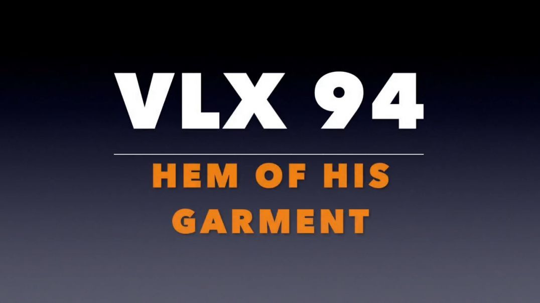 VLX 94_ The Hem of His Garment