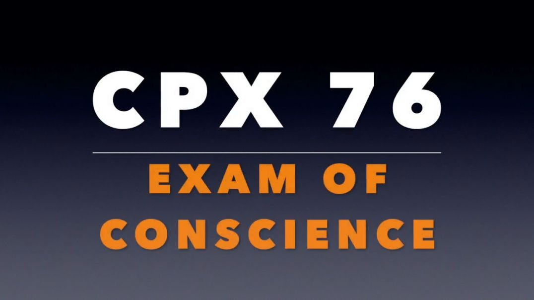 CPX 76_  Examination of Conscience