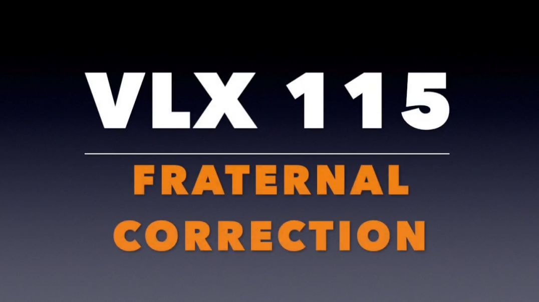 ⁣VLX 115: Fraternal Correction