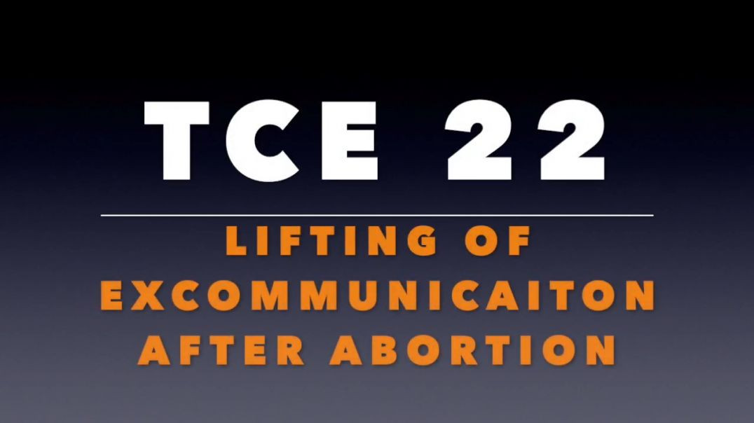 TCE 22_  Lifting of Excommunication After Abortion