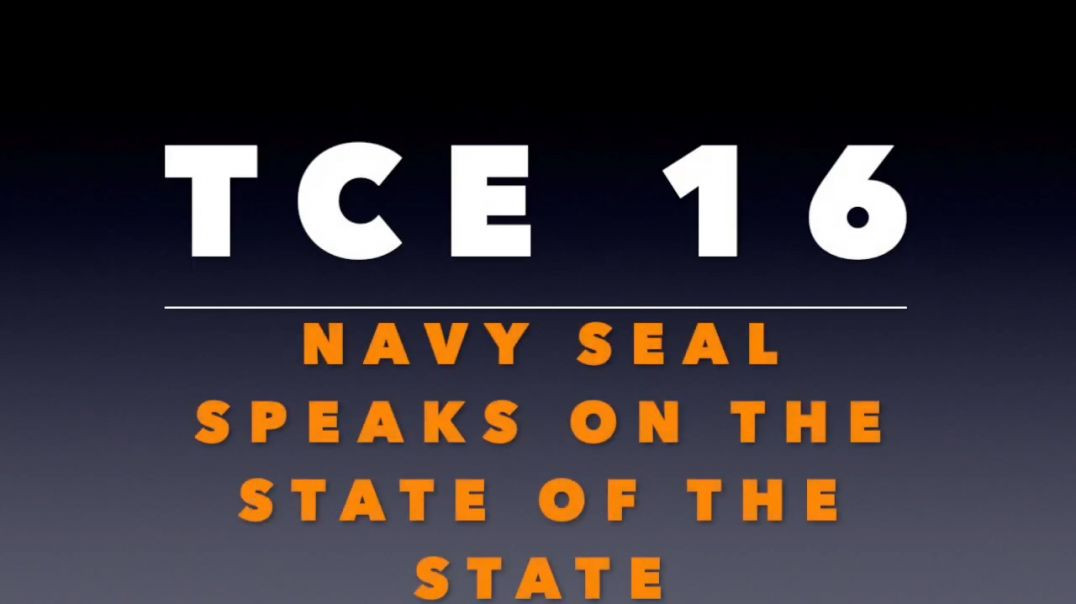 TCE 16_  Navy SEAL Speaks on the State of the State