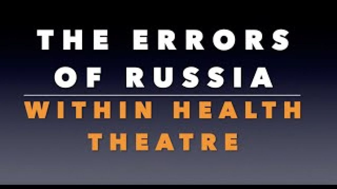 ⁣TCE 11: The Errors of Russia Within Health Theatre