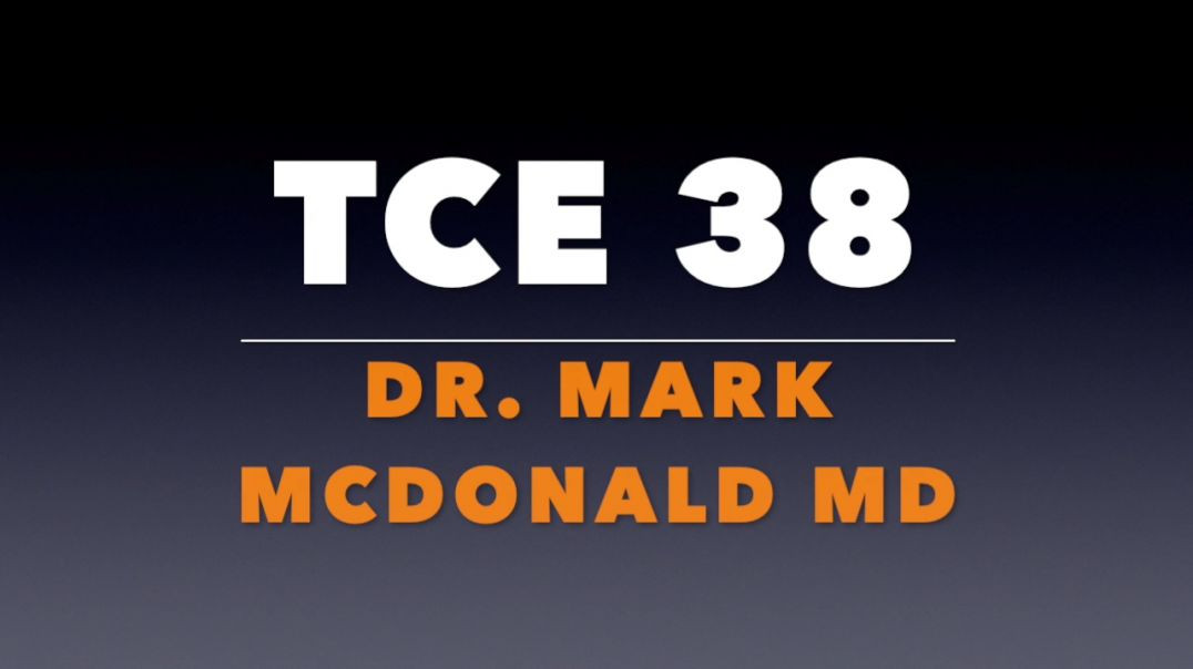 TCE 38: Dr. Mark McDonald MD