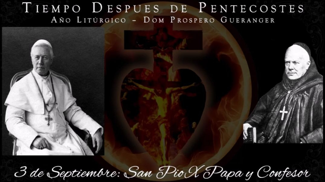 San Pio X, Papa y Confesor (3 de septiembre) ~ Dom Prosper Guéranger