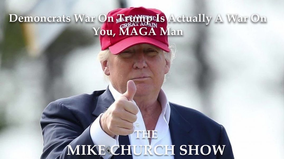 Demoncrats War On Trump Is Actually A War On You, MAGA Man